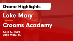 Lake Mary  vs Crooms Academy Game Highlights - April 13, 2022