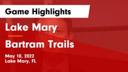 Lake Mary  vs Bartram Trails  Game Highlights - May 10, 2022
