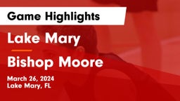 Lake Mary  vs Bishop Moore  Game Highlights - March 26, 2024