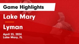 Lake Mary  vs Lyman   Game Highlights - April 23, 2024