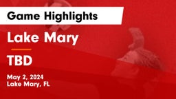 Lake Mary  vs TBD Game Highlights - May 2, 2024