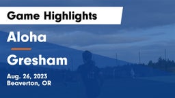 Aloha  vs Gresham  Game Highlights - Aug. 26, 2023