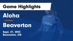 Aloha  vs Beaverton  Game Highlights - Sept. 27, 2023