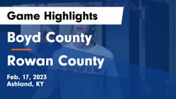 Boyd County  vs Rowan County  Game Highlights - Feb. 17, 2023