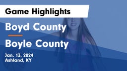 Boyd County  vs Boyle County  Game Highlights - Jan. 13, 2024