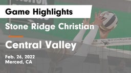 Stone Ridge Christian  vs Central Valley Game Highlights - Feb. 26, 2022