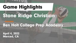 Stone Ridge Christian  vs Ben Holt College Prep Academy  Game Highlights - April 4, 2022