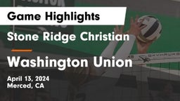 Stone Ridge Christian  vs Washington Union Game Highlights - April 13, 2024