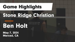 Stone Ridge Christian  vs Ben Holt Game Highlights - May 7, 2024