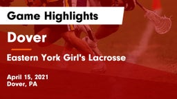Dover  vs Eastern York Girl's Lacrosse Game Highlights - April 15, 2021