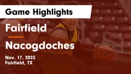 Fairfield  vs Nacogdoches  Game Highlights - Nov. 17, 2023