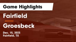 Fairfield  vs Groesbeck  Game Highlights - Dec. 15, 2023