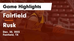 Fairfield  vs Rusk  Game Highlights - Dec. 30, 2023