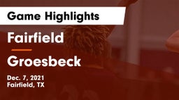 Fairfield  vs Groesbeck  Game Highlights - Dec. 7, 2021