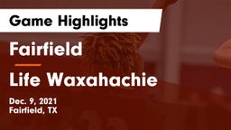 Fairfield  vs Life Waxahachie Game Highlights - Dec. 9, 2021