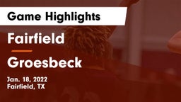 Fairfield  vs Groesbeck  Game Highlights - Jan. 18, 2022