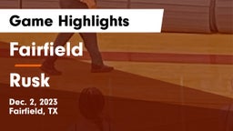 Fairfield  vs Rusk  Game Highlights - Dec. 2, 2023