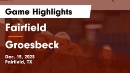 Fairfield  vs Groesbeck  Game Highlights - Dec. 15, 2023