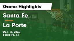Santa Fe  vs La Porte  Game Highlights - Dec. 15, 2023