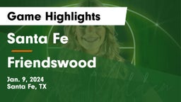 Santa Fe  vs Friendswood  Game Highlights - Jan. 9, 2024