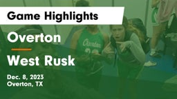 Overton  vs West Rusk  Game Highlights - Dec. 8, 2023