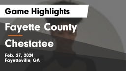 Fayette County  vs Chestatee  Game Highlights - Feb. 27, 2024