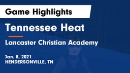 Tennessee Heat vs Lancaster Christian Academy  Game Highlights - Jan. 8, 2021