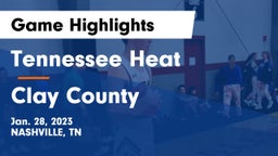 Tennessee Heat vs Clay County  Game Highlights - Jan. 28, 2023