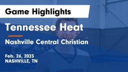 Tennessee Heat vs Nashville Central Christian  Game Highlights - Feb. 26, 2023