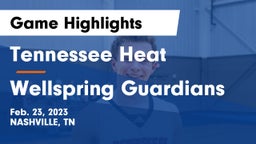 Tennessee Heat vs Wellspring Guardians Game Highlights - Feb. 23, 2023