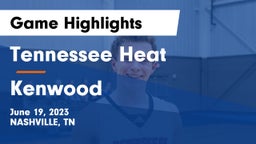Tennessee Heat vs Kenwood  Game Highlights - June 19, 2023