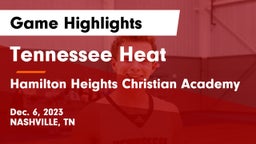 Tennessee Heat vs Hamilton Heights Christian Academy  Game Highlights - Dec. 6, 2023