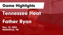 Tennessee Heat vs Father Ryan  Game Highlights - Dec. 13, 2023