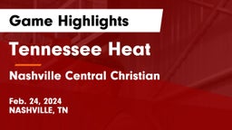 Tennessee Heat vs Nashville Central Christian Game Highlights - Feb. 24, 2024