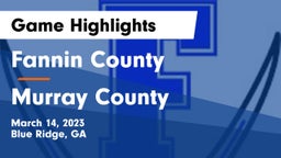 Fannin County  vs Murray County  Game Highlights - March 14, 2023