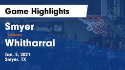 Smyer  vs Whitharral  Game Highlights - Jan. 5, 2021