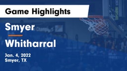 Smyer  vs Whitharral  Game Highlights - Jan. 4, 2022