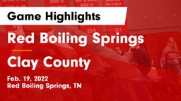 Red Boiling Springs  vs Clay County Game Highlights - Feb. 19, 2022