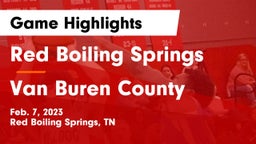 Red Boiling Springs  vs Van Buren County  Game Highlights - Feb. 7, 2023