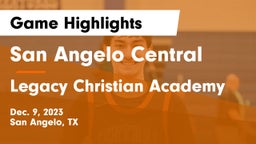 San Angelo Central  vs Legacy Christian Academy  Game Highlights - Dec. 9, 2023