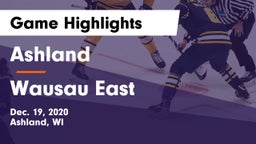 Ashland  vs Wausau East  Game Highlights - Dec. 19, 2020