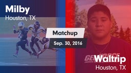 Matchup: Milby  vs. Waltrip  2016
