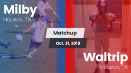 Matchup: Milby  vs. Waltrip  2019