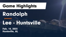 Randolph  vs Lee  - Huntsville Game Highlights - Feb. 14, 2023