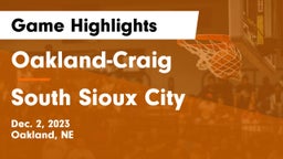 Oakland-Craig  vs South Sioux City  Game Highlights - Dec. 2, 2023
