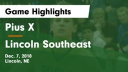 Pius X  vs Lincoln Southeast  Game Highlights - Dec. 7, 2018