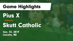 Pius X  vs Skutt Catholic  Game Highlights - Jan. 22, 2019