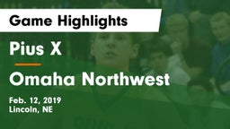 Pius X  vs Omaha Northwest  Game Highlights - Feb. 12, 2019