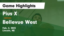 Pius X  vs Bellevue West  Game Highlights - Feb. 4, 2023