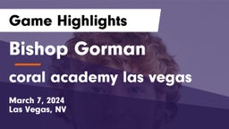 Bishop Gorman  vs coral academy las vegas Game Highlights - March 7, 2024